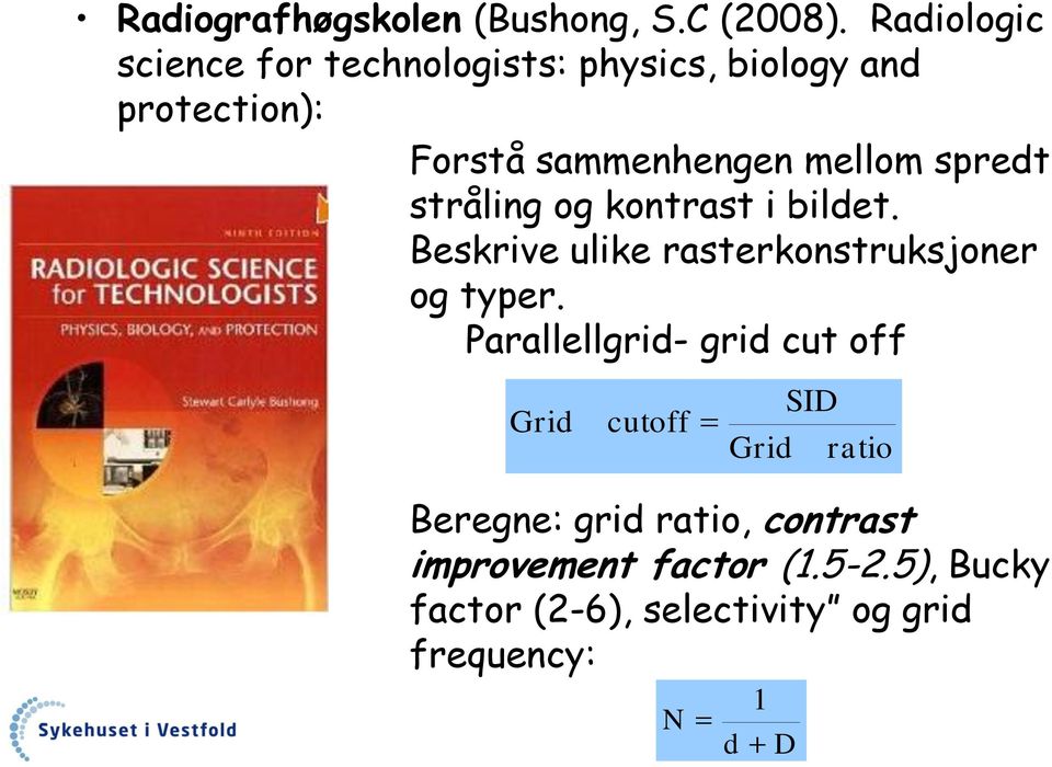 spredt stråling og kontrast i bildet. Beskrive ulike rasterkonstruksjoner og typer.