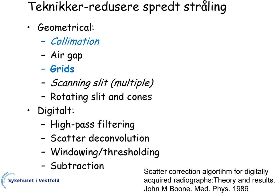 Scatter deconvolution Windowing/thresholding Subtraction Scatter correction