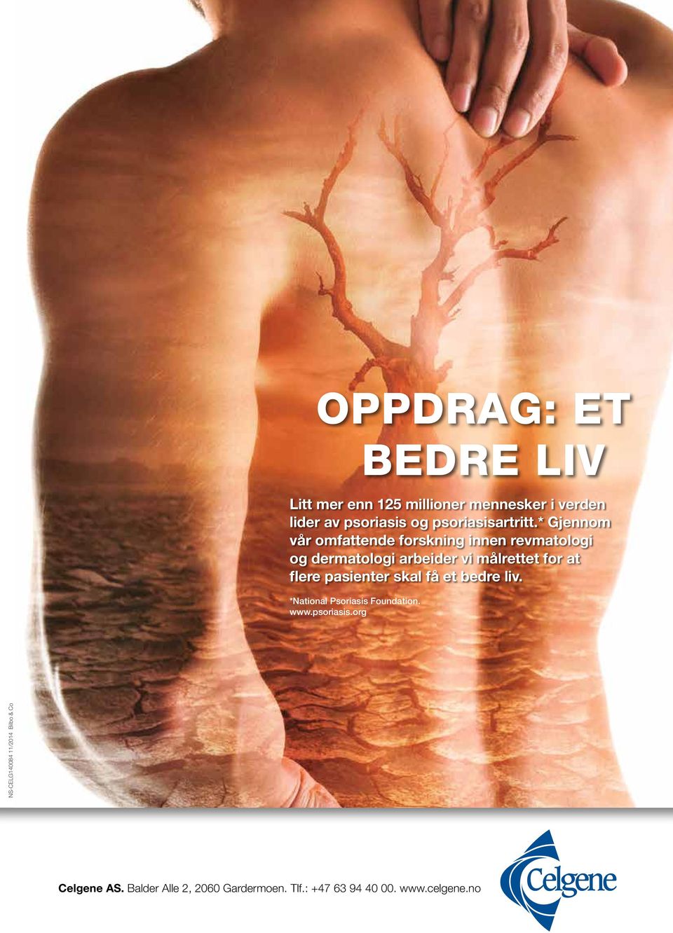 * Gjennom vår omfattende forskning innen revmatologi og dermatologi arbeider vi målrettet for at