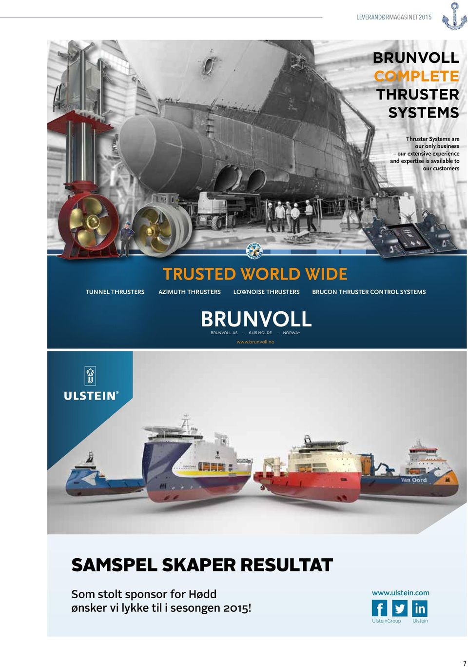 LOWNOISE THRUSTERS BRUCON THRUSTER CONTROL SYSTEMS BRUNVOLL BRUNVOLL AS - 6415 MOLDE - NORWAY www.brunvoll.