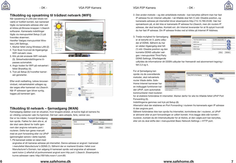 Marker feltet Using Wireless LAN (2) 2. Tryk Scan hvorved de tilgængelige WIFI netværk vises. 3. Klik på det ønskede WIFI netværk (3). Sikkerhedsindstillingerne tilpasses automatisk. 4.