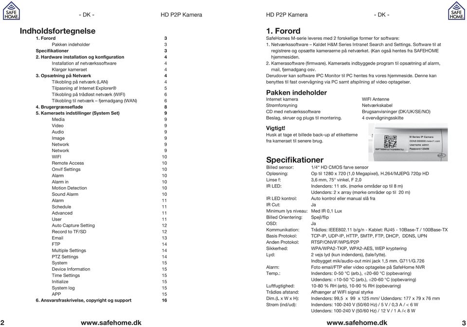 Kameraets indstillinger (System Set) 9 Media 9 Video 9 Audio 9 Image 9 Network 9 Network 9 WIFI 10 Remote Access 10 Onvif Settings 10 Alarm 10 Alarm in 10 Motion Detection 10 Sound Alarm 10 Alarm 11