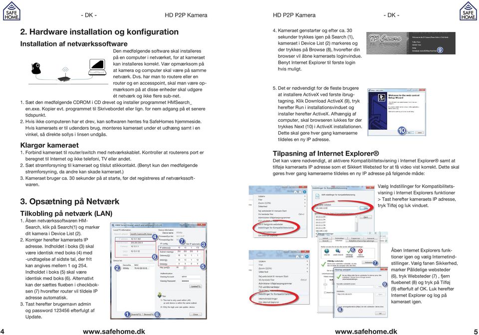 har man to routere eller en router og en accesspoint, skal man være opmærksom på at disse enheder skal udgøre ét netværk og ikke flere sub-net. 1.