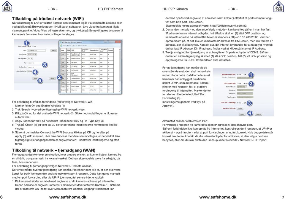 For opkobling til trådløs forbindelse (WIFI) vælges Network > Wifi. 1. Marker feltet On ved Enable Wireless (1) 2. Tryk Search hvorved de tilgængelige WIFI netværk vises. 3.