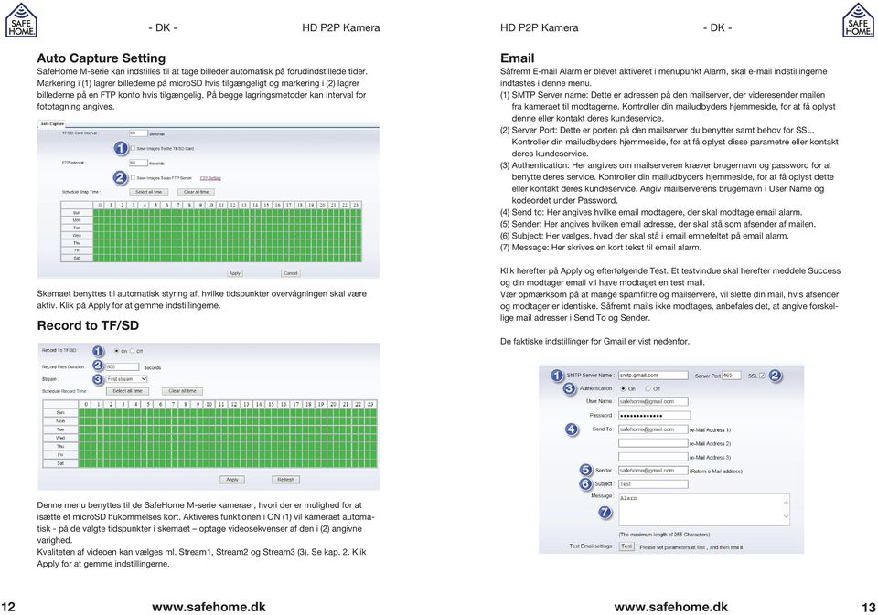 Skemaet benyttes til automatisk styring af, hvilke tidspunkter overvågningen skal være aktiv. Klik på Apply for at gemme indstillingerne.