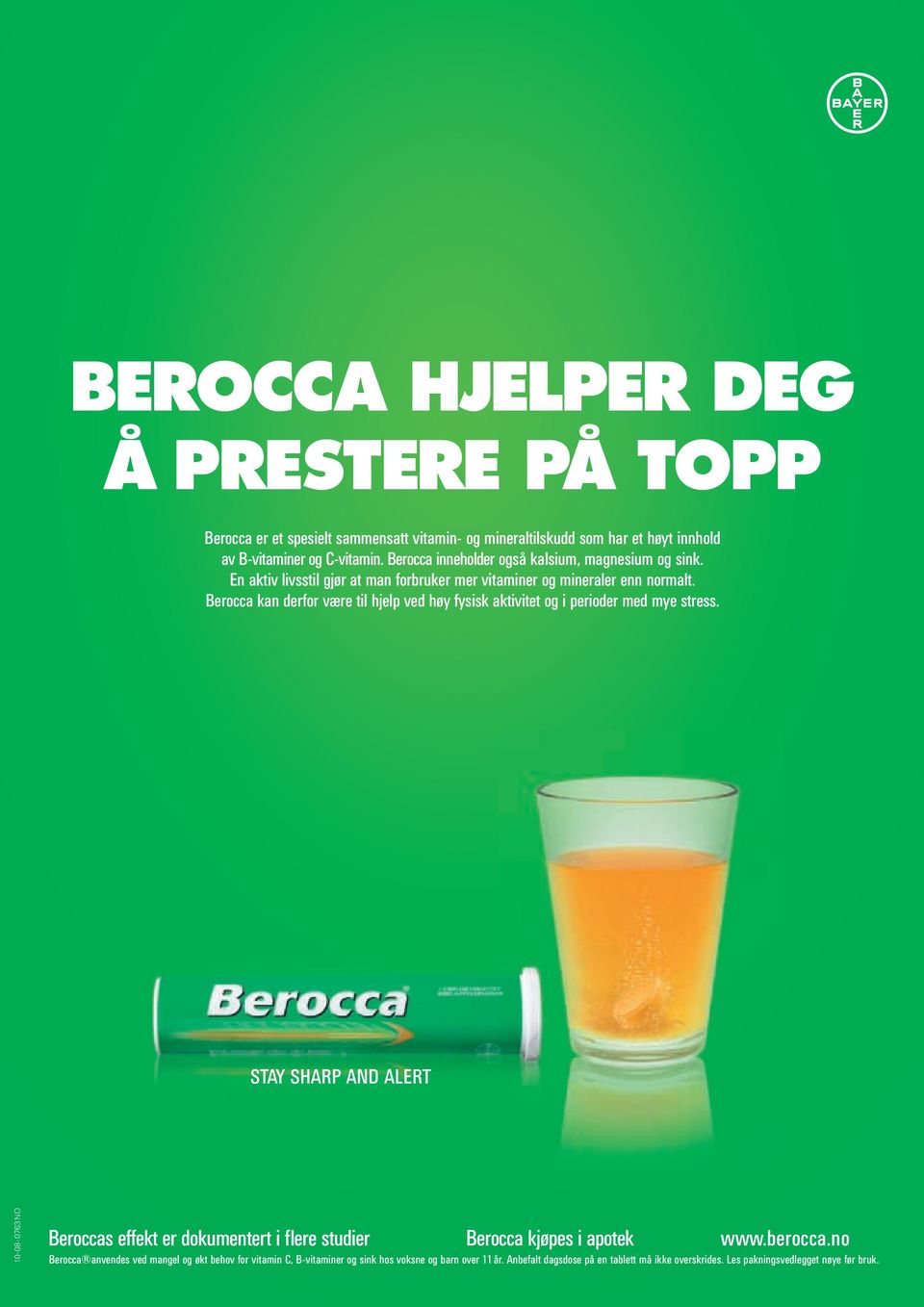 Berocca kan derfor være til hjelp ved høy fysisk aktivitet og i perioder med mye stress.