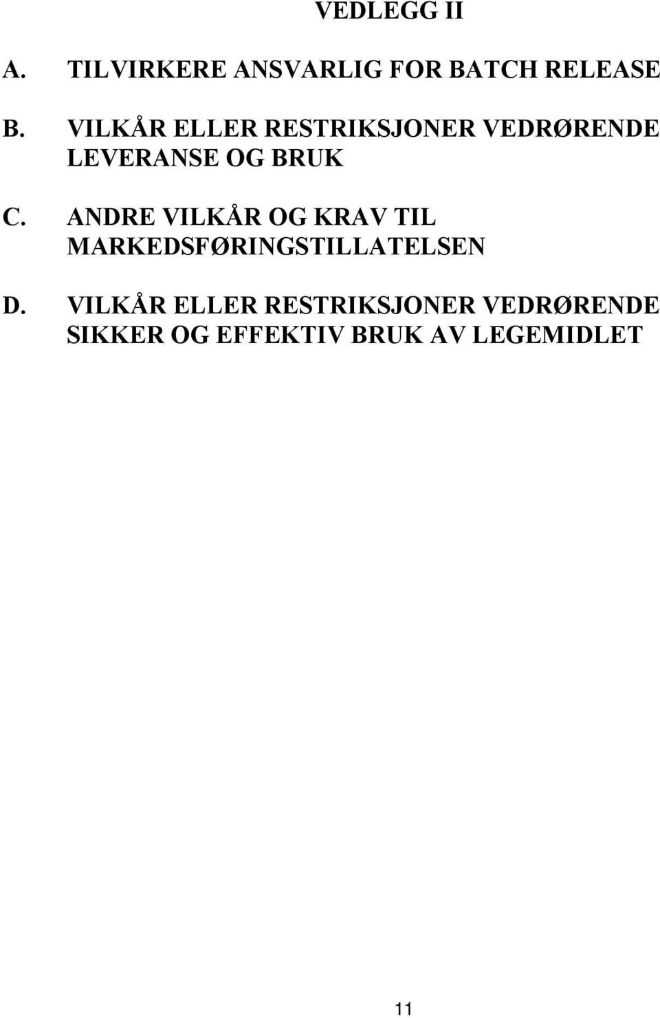 ANDRE VILKÅR OG KRAV TIL MARKEDSFØRINGSTILLATELSEN D.