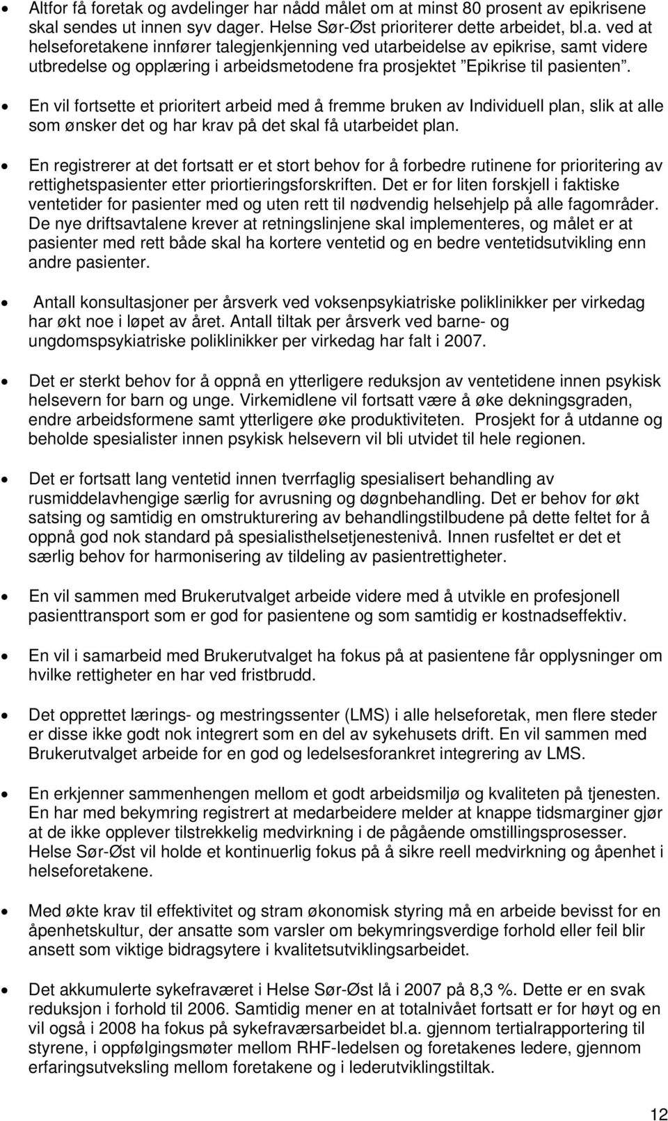 En registrerer at det fortsatt er et stort behov for å forbedre rutinene for prioritering av rettighetspasienter etter priortieringsforskriften.