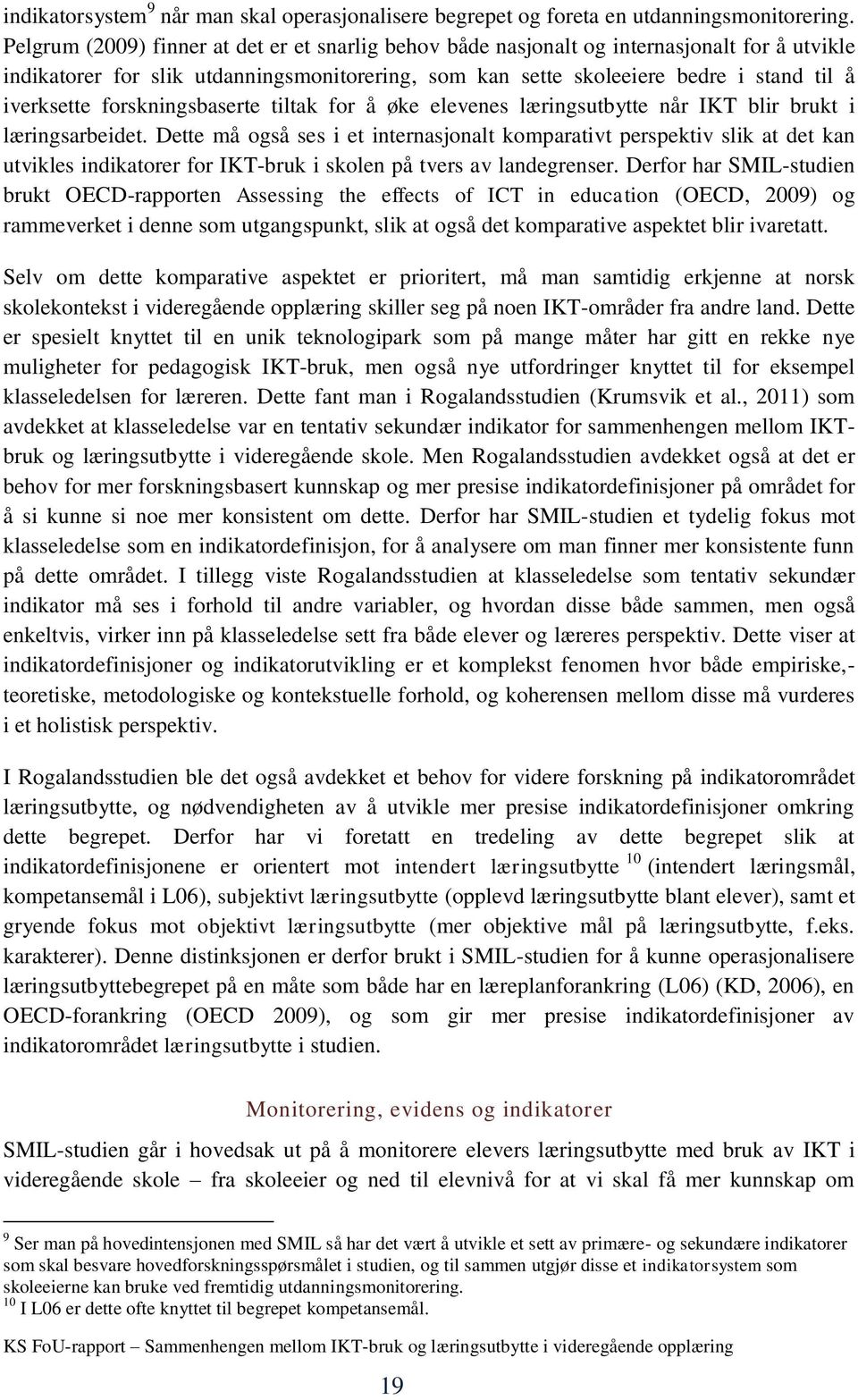 forskningsbaserte tiltak for å øke elevenes læringsutbytte når IKT blir brukt i læringsarbeidet.