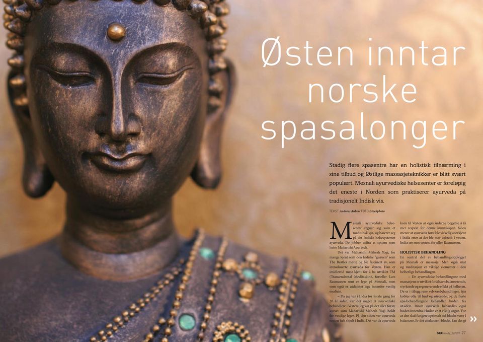 TEKST Andreas Aubert FOTO Istockphoto Mesnali ayurvediske helsesenter regner seg som et medisinsk spa, og baserer seg på det Indiske helsesystemet ayurveda.