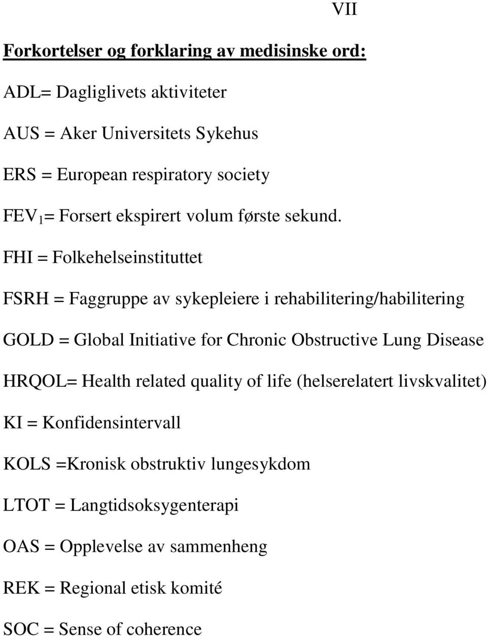 FHI = Folkehelseinstituttet FSRH = Faggruppe av sykepleiere i rehabilitering/habilitering GOLD = Global Initiative for Chronic Obstructive Lung