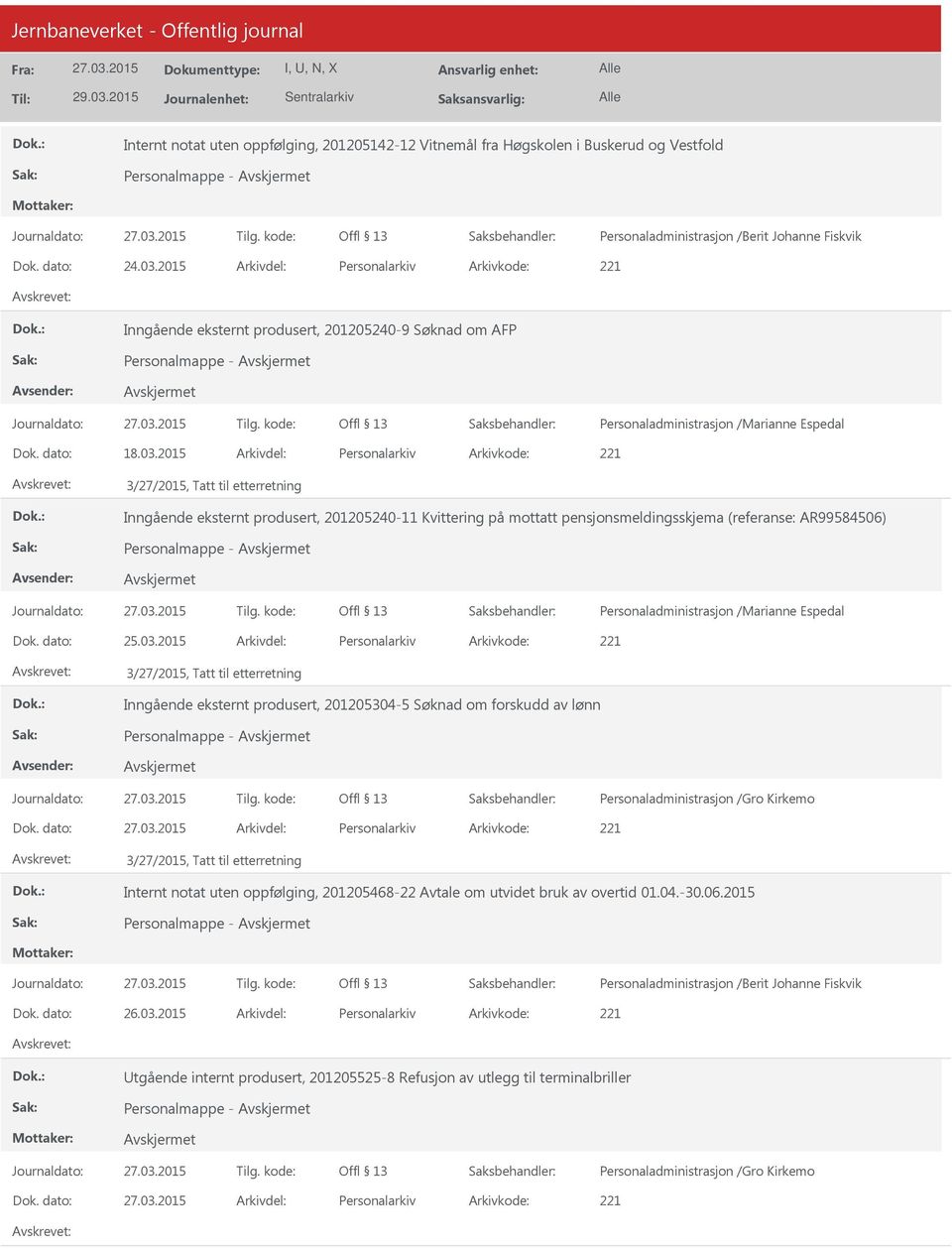 2015 Personalarkiv 221 Inngående eksternt produsert, 201205240-11 Kvittering på mottatt pensjonsmeldingsskjema (referanse: AR99584506) Personalmappe - Offl 13 Personaladministrasjon /Marianne Espedal