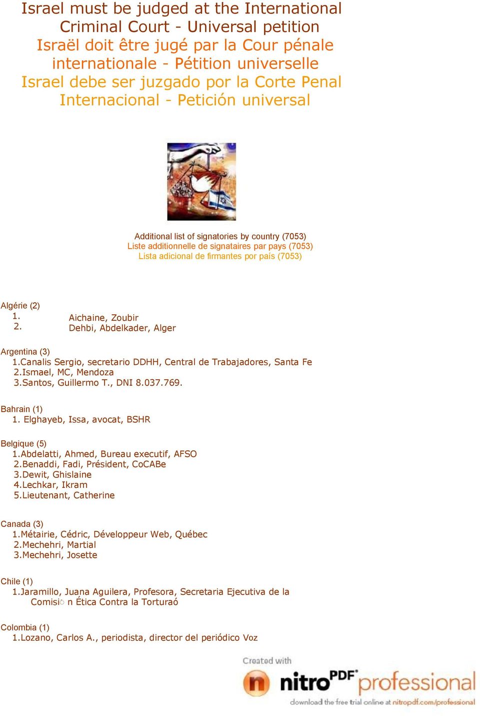 2. Aichaine, Zoubir Dehbi, Abdelkader, Alger Argentina (3) 1.Canalis Sergio, secretario DDHH, Central de Trabajadores, Santa Fe 2.Ismael, MC, Mendoza 3.Santos, Guillermo T., DNI 8.037.769.