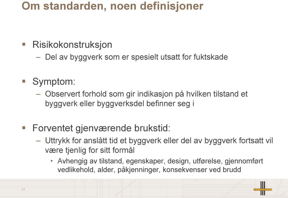 gjenværende brukstid: Uttrykk for anslått tid et byggverk eller del av byggverk fortsatt vil være tjenlig for sitt