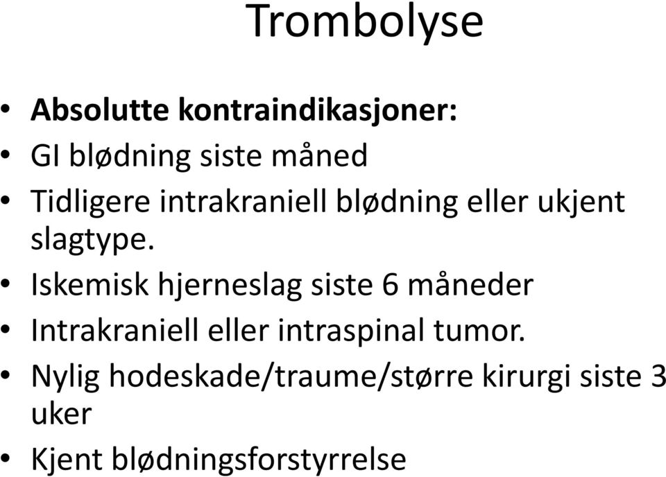 Iskemisk hjerneslag siste 6 måneder Intrakraniell eller intraspinal