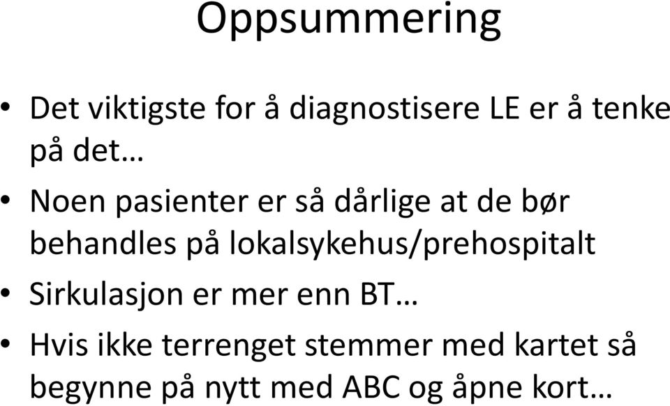 lokalsykehus/prehospitalt Sirkulasjon er mer enn BT Hvis ikke