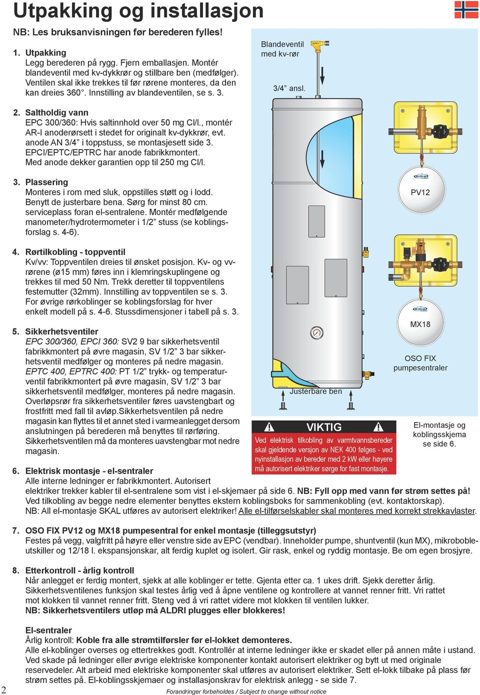 , montér R-I anoderørsett i stedet for originalt kv-dykkrør, evt. anode N 3/ i toppstuss, se montasjesett side 3. EPCI/EPTC/EPTRC har anode fabrikkmontert.