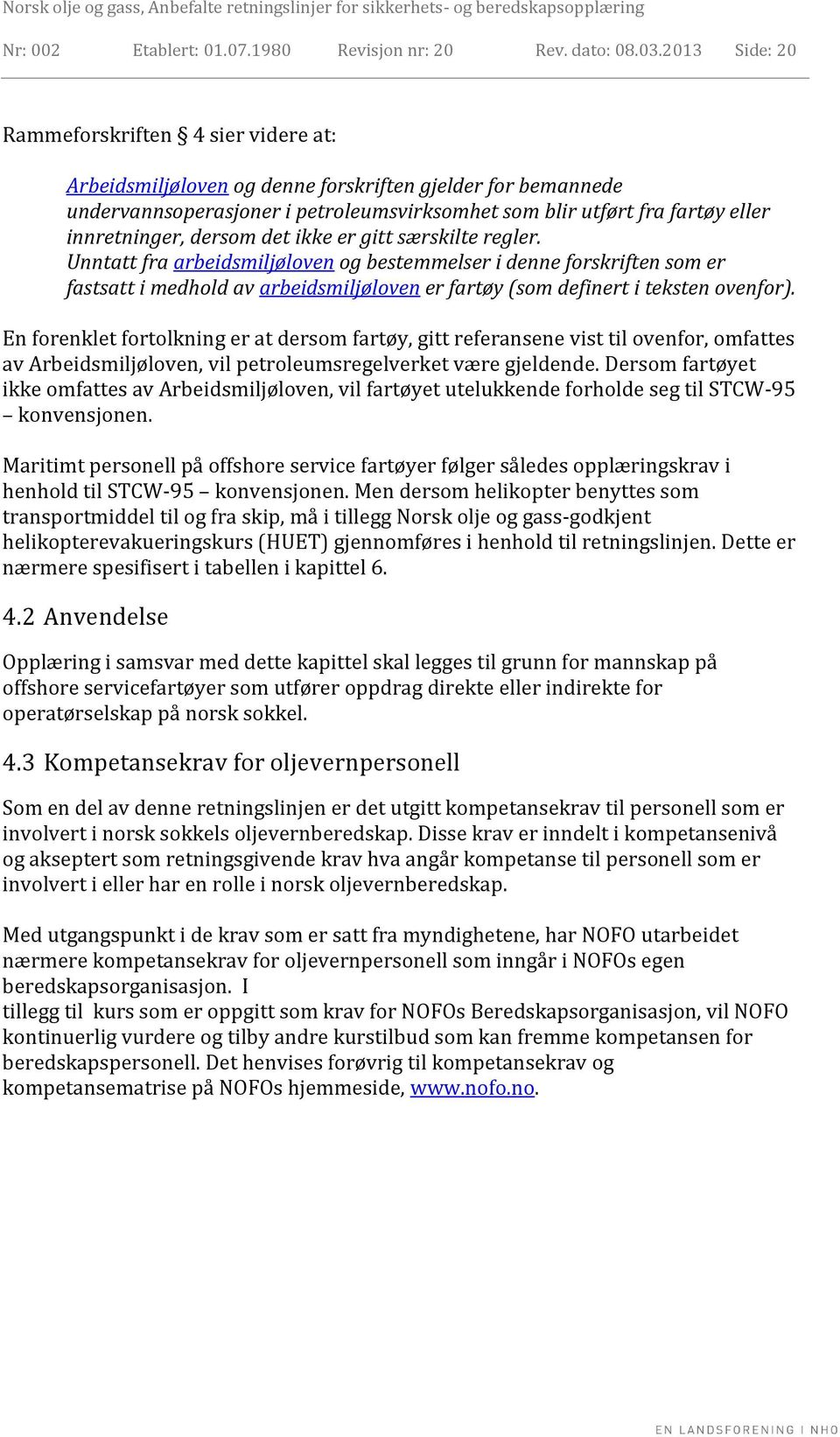 innretninger, dersom det ikke er gitt særskilte regler.