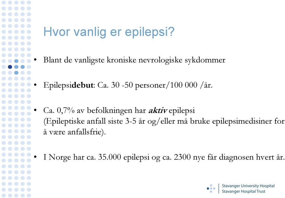 30-50 personer/100 000 /år. Ca.