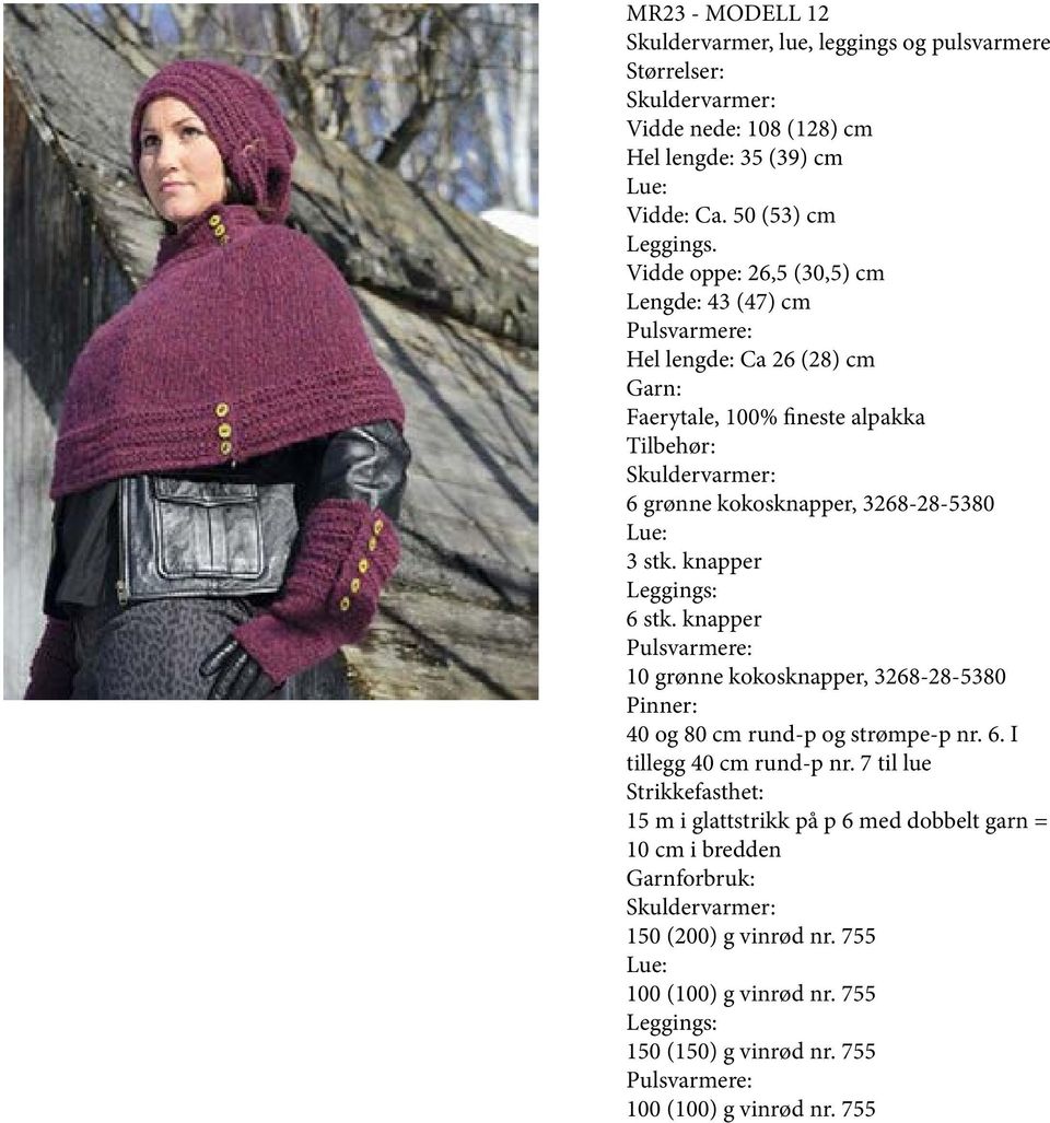 knapper Leggings: 6 stk. knapper Pulsvarmere: 10 grønne kokosknapper, 3268-28-5380 40 og 80 cm rund-p og strømpe-p nr. 6. I tillegg 40 cm rund-p nr.