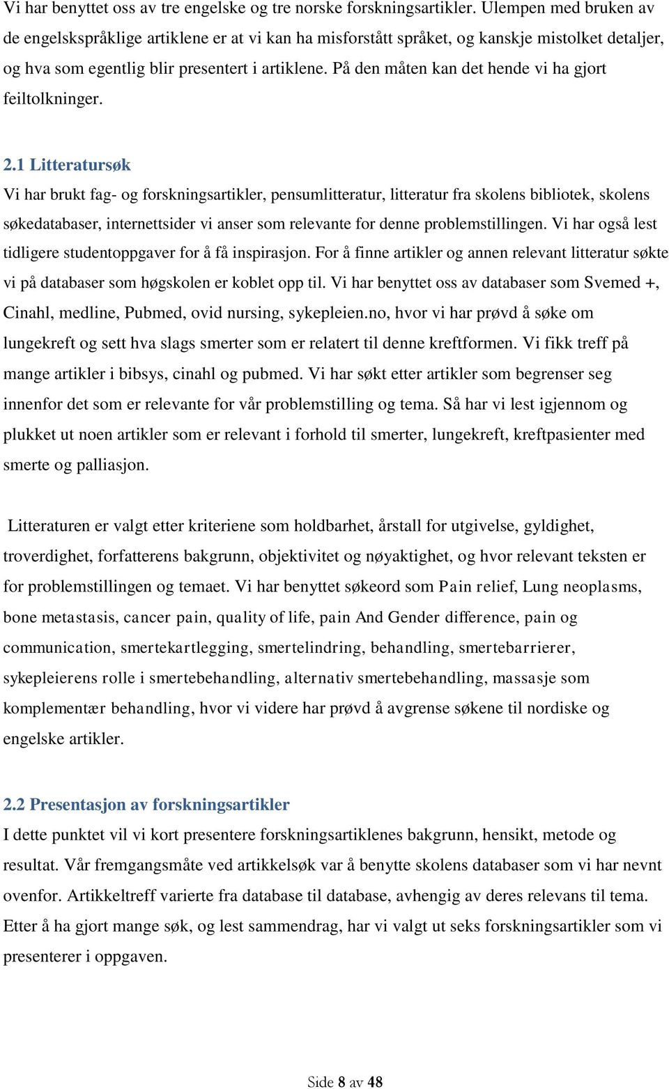 På den måten kan det hende vi ha gjort feiltolkninger. 2.