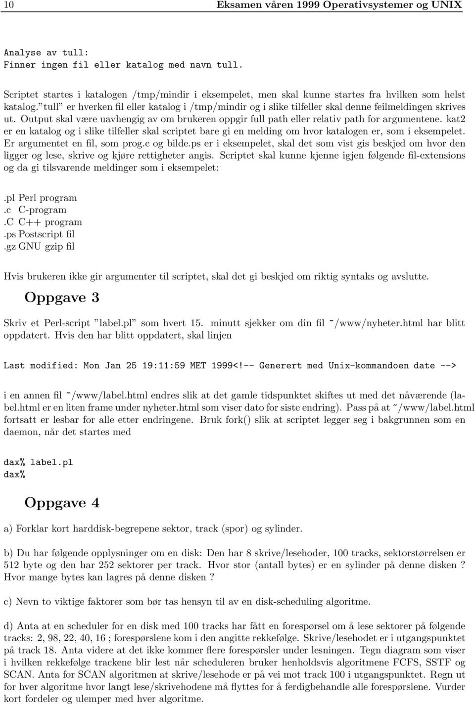 tull er hverken fil eller katalog i /tmp/mindir og i slike tilfeller skal denne feilmeldingen skrives ut. Output skal være uavhengig av om brukeren oppgir full path eller relativ path for argumentene.