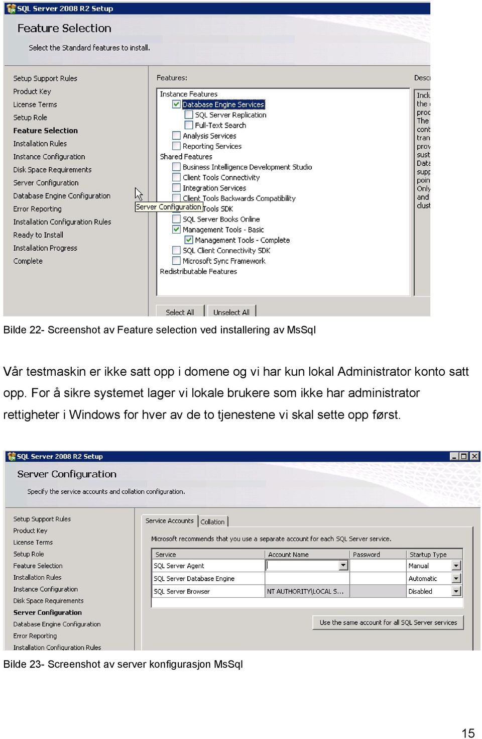 For å sikre systemet lager vi lokale brukere som ikke har administrator rettigheter i