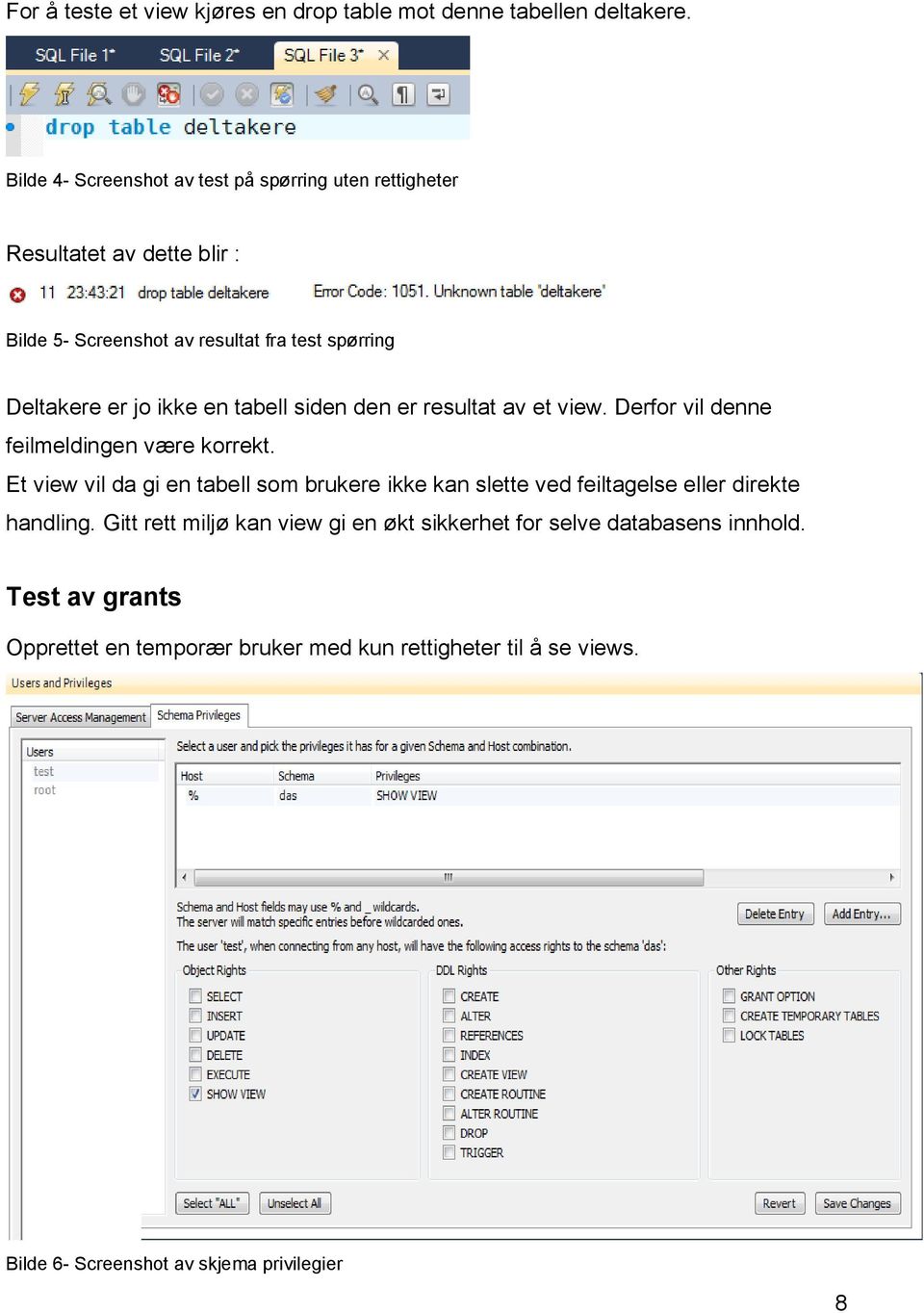 ikke en tabell siden den er resultat av et view. Derfor vil denne feilmeldingen være korrekt.