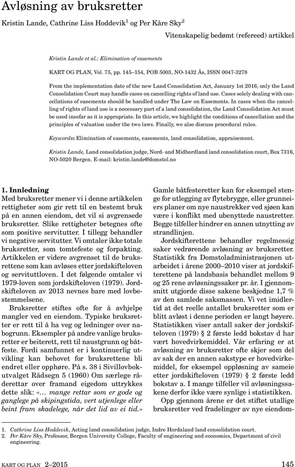 of land use. Cases solely dealing with cancellations of easements should be handled under The Law on Easements.