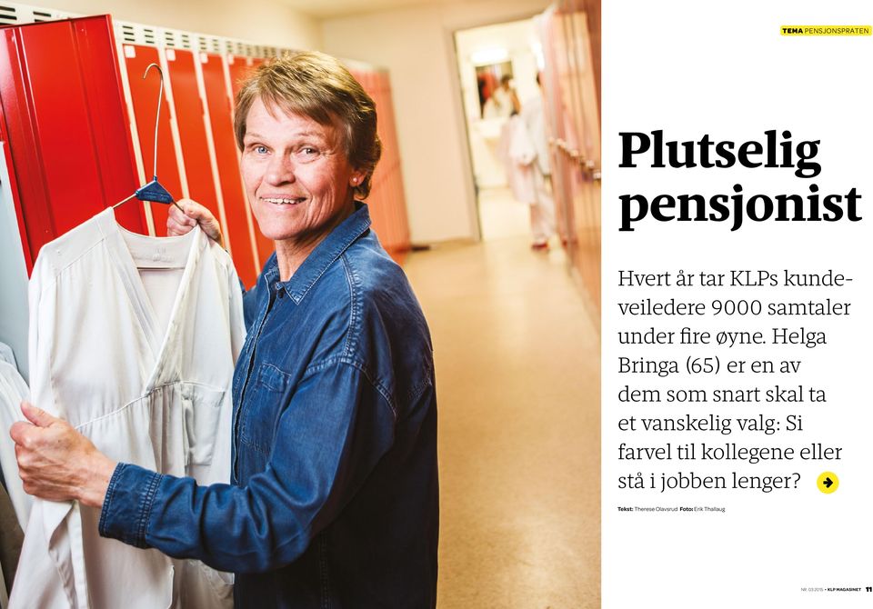 Helga Bringa ( 65 ) er en av dem som snart skal ta et vanskelig valg: Si farvel