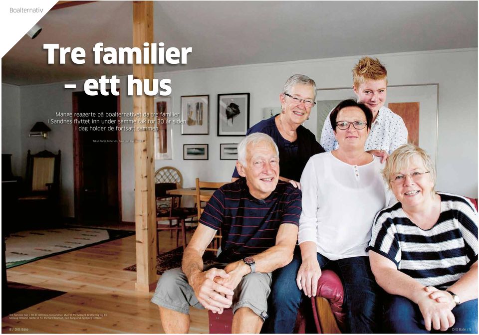 Foto: Jan Inge Haga. Tre familier har i 30 år delt hus på Ganddal. Øverst f.