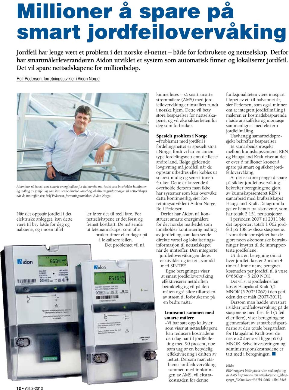 Rolf Pedersen, forretningsutvikler i Aidon Norge Aidon har nå konstruert smarte energimålere for det norske markedet som inneholder kontinuerlig måling av jordfeil og som kan sende direkte varsel og