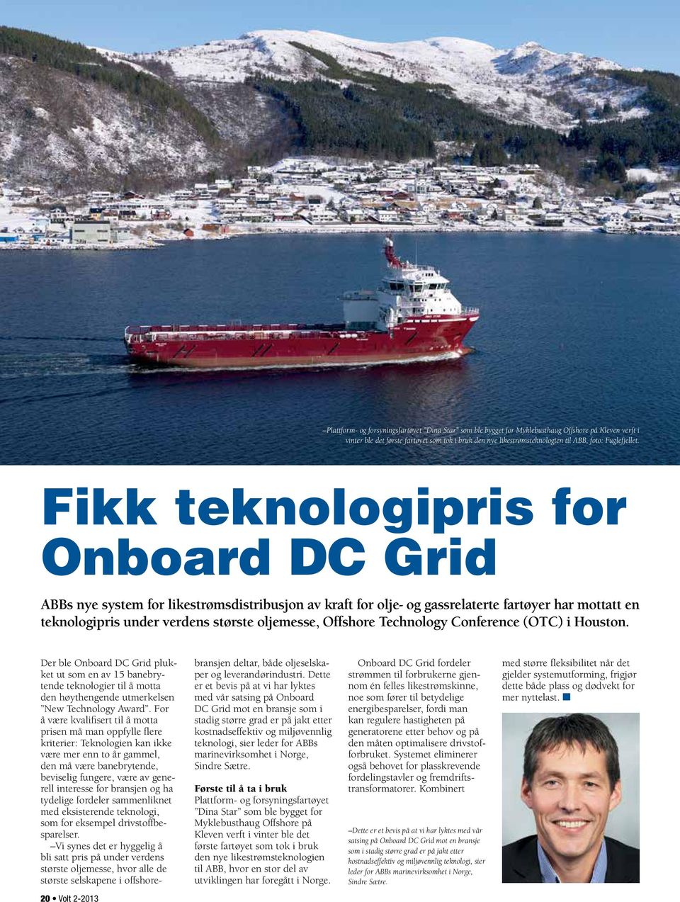 Fikk teknologipris for Onboard DC Grid ABBs nye system for likestrømsdistribusjon av kraft for olje- og gassrelaterte fartøyer har mottatt en teknologipris under verdens største oljemesse, Offshore