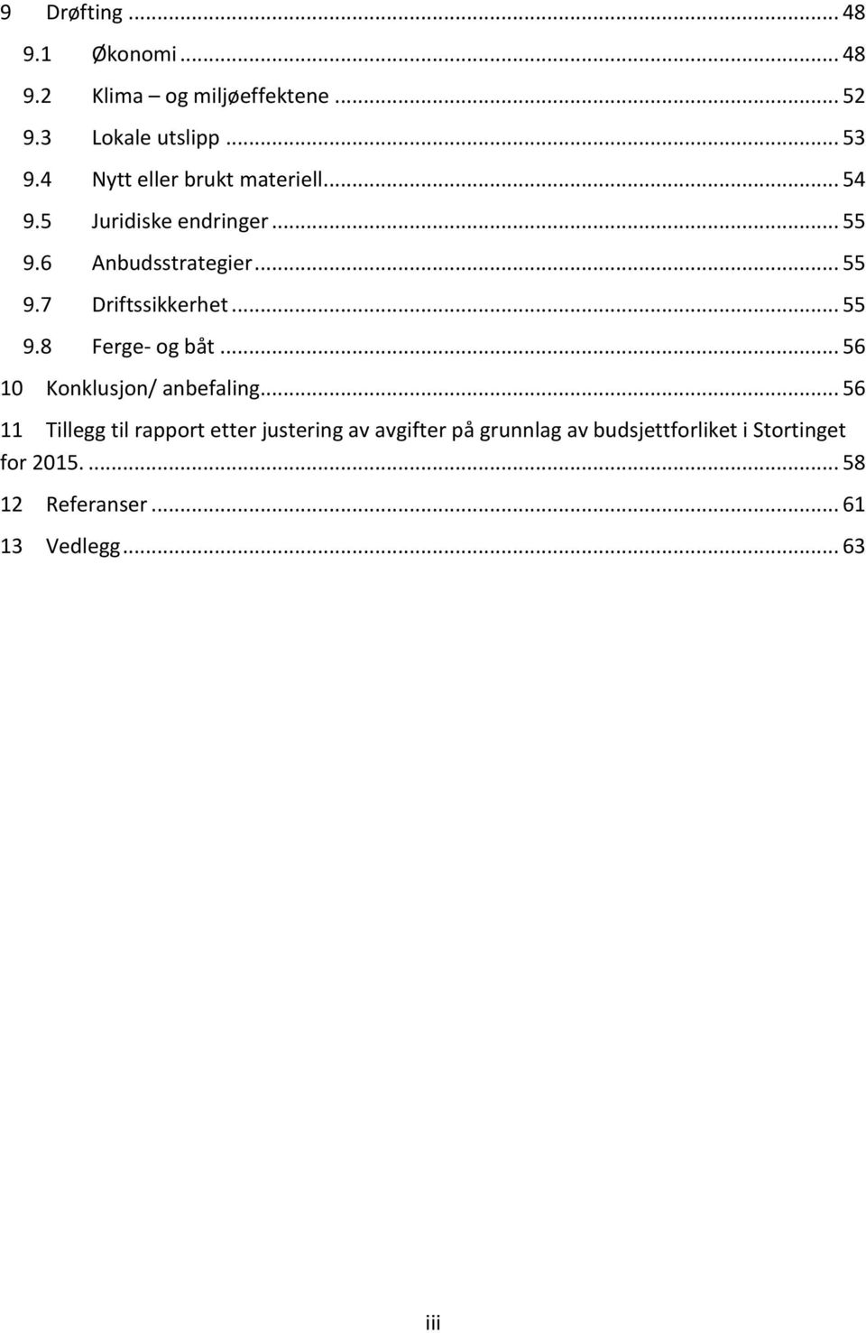 .. 55 9.8 Ferge- og båt... 56 10 Konklusjon/ anbefaling.