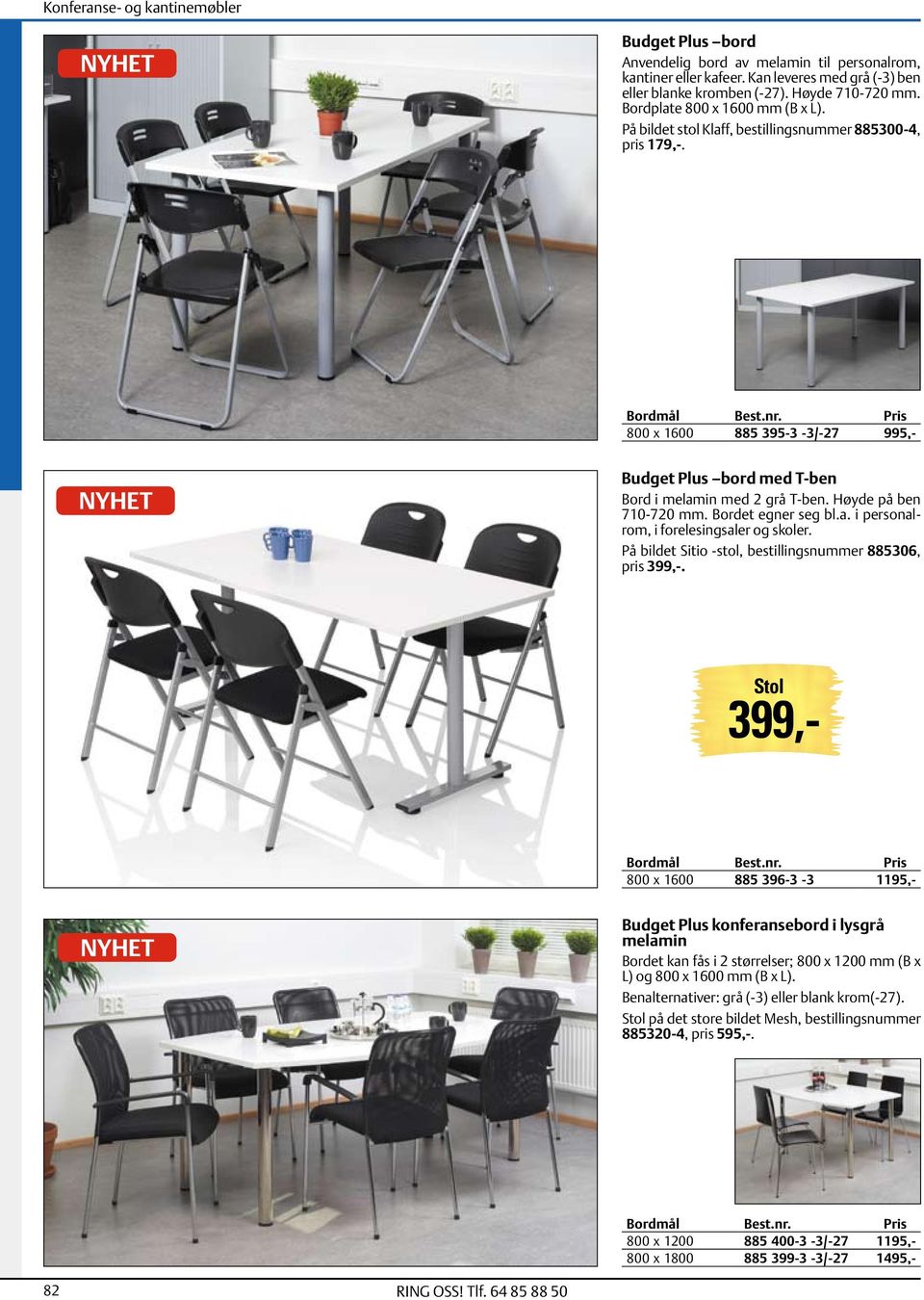 Bordet egner seg bl.a. i personalrom, i forelesingsaler og skoler. På bildet Sitio -stol, bestillingsnummer 885306, pris 399,-.