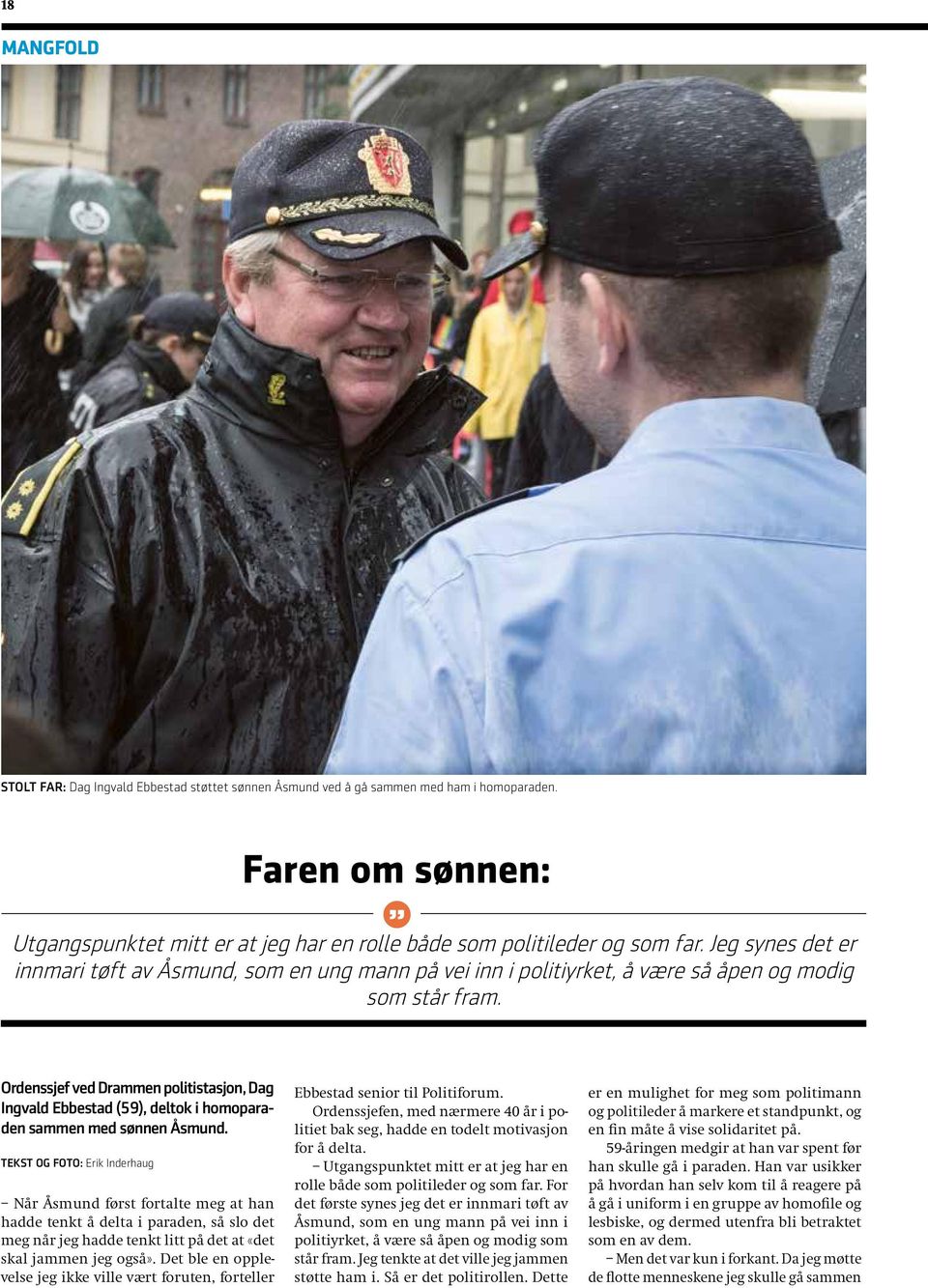 Ordenssjef ved Drammen politistasjon, Dag Ingvald Ebbestad (59), deltok i homoparaden sammen med sønnen Åsmund.