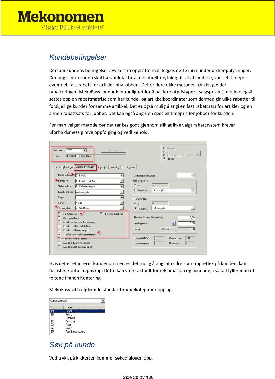 Det er flere ulike metoder når det gjelder rabatteringer.