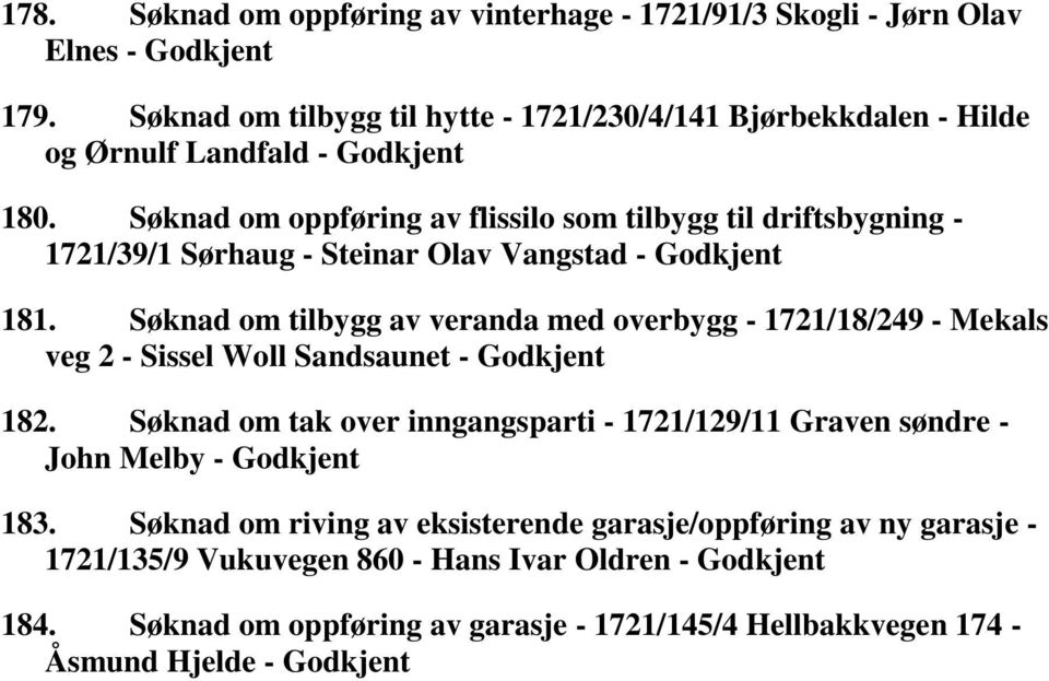 Søknad om oppføring av flissilo som tilbygg til driftsbygning - 1721/39/1 Sørhaug - Steinar Olav Vangstad - 181.