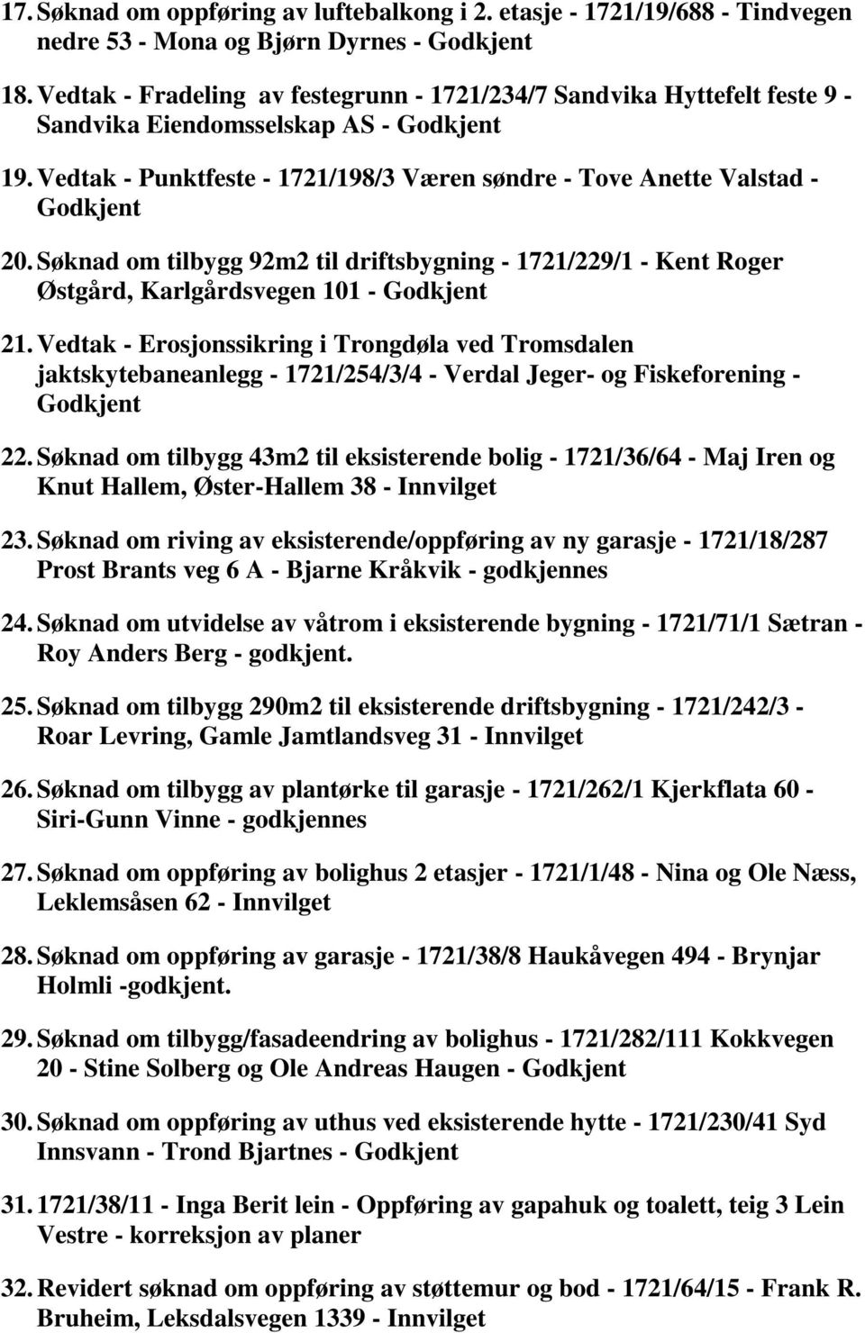 Søknad om tilbygg 92m2 til driftsbygning - 1721/229/1 - Kent Roger Østgård, Karlgårdsvegen 101-21.