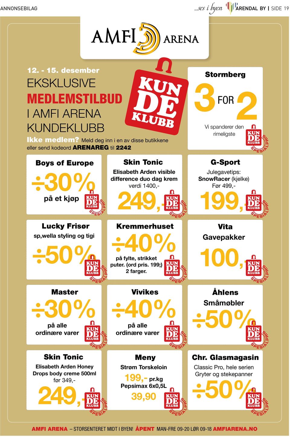 30% på alle ordinære varer Skin Tonic Elisabeth Arden Honey Drops body creme 500ml før 349,- Skin Tonic Elisabeth Arden visible difference duo dag krem verdi 1400,- Kremmerhuset 40% på fylte,