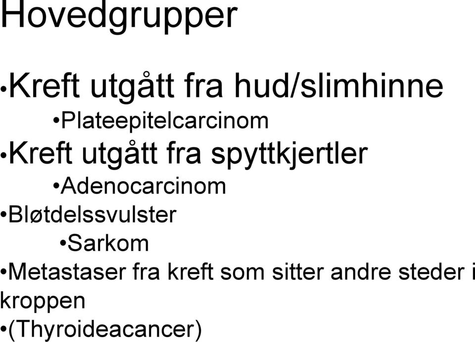 Adenocarcinom Bløtdelssvulster Sarkom Metastaser