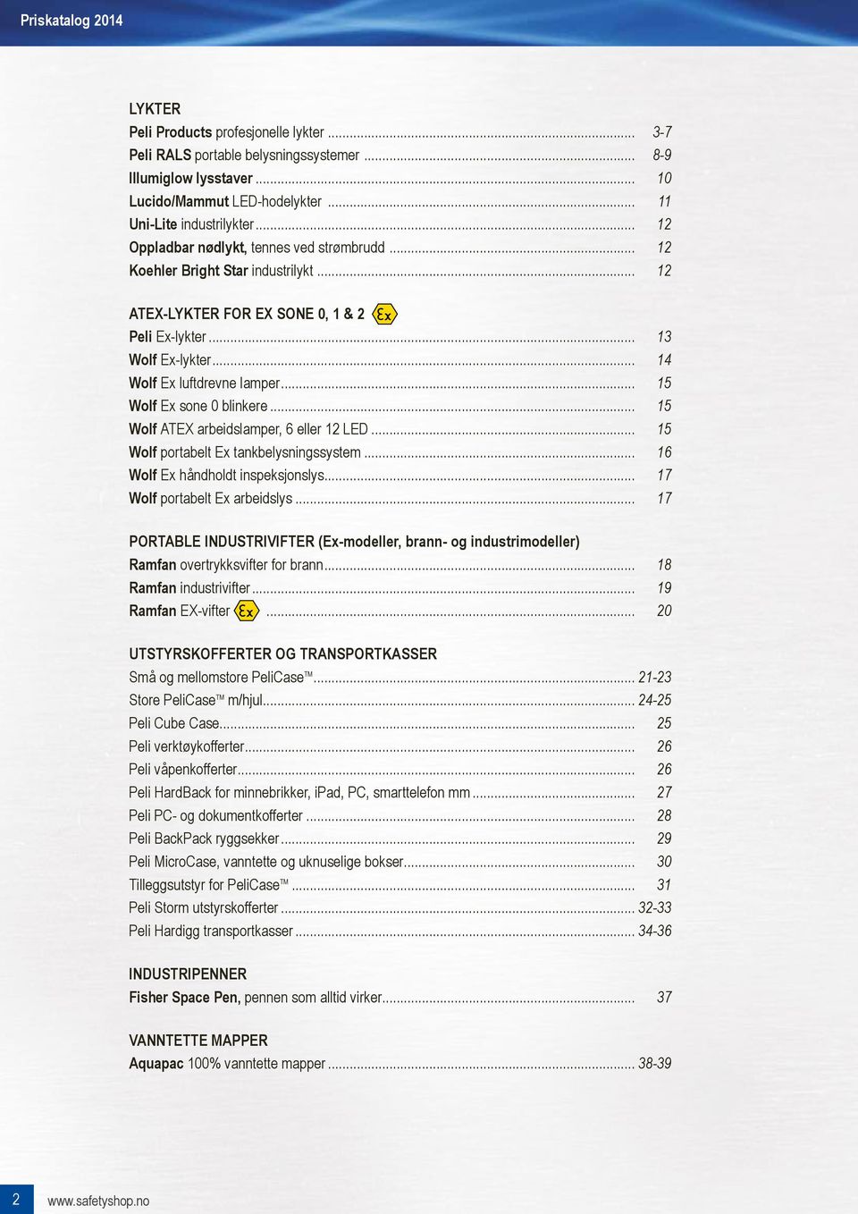 .. 15 Wolf Ex sone 0 blinkere... 15 Wolf ATEX arbeidslamper, 6 eller 12... 15 Wolf portabelt Ex tankbelysningssystem... 16 Wolf Ex håndholdt inspeksjonslys... 17 Wolf portabelt Ex arbeidslys.