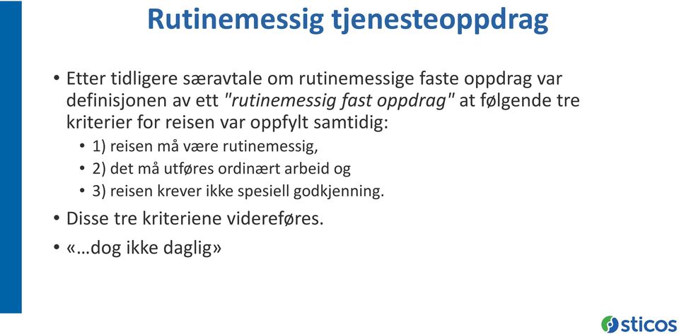 oppfylt samtidig: 1) reisen må være rutinemessig, 2) det må utføres ordinært arbeid og 3)