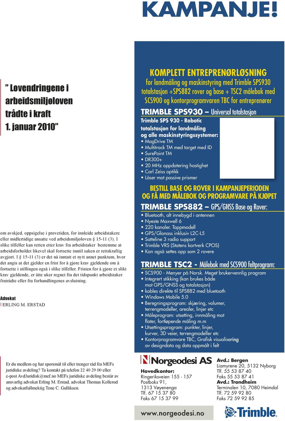 I 15-11 (3) er det nå inntatt et nytt annet punktum, hvor det angis at det gjelder en frist for å gjøre krav gjeldende om å fortsette i stillingen også i slike tilfeller.