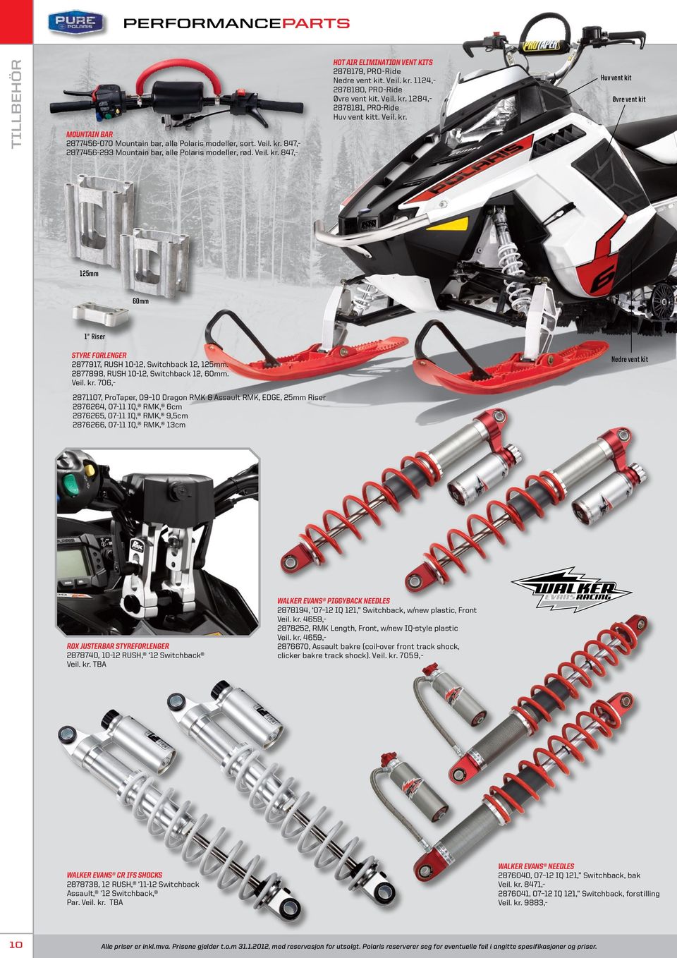 847,- 125mm 60mm 1" Riser Styre forlenger 2877917, RUSH 10-12, Switchback 12, 125mm. 2877898, RUSH 10-12, Switchback 12, 60mm.