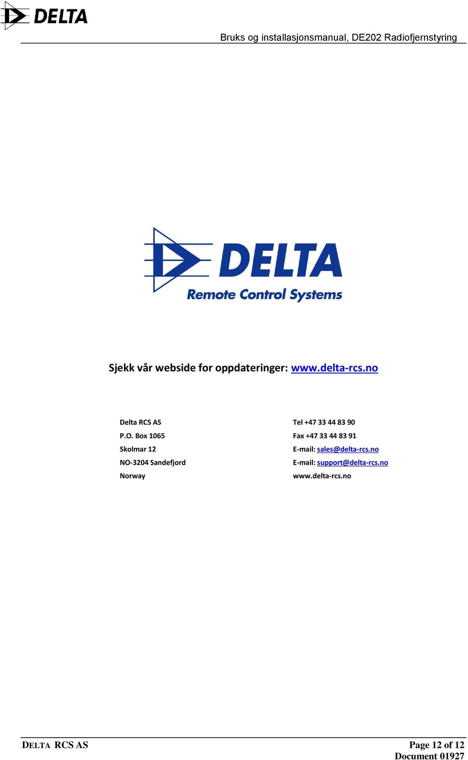 Box 1065 Fax +47 33 44 83 91 Skolmar 12 E-mail: sales@delta-rcs.