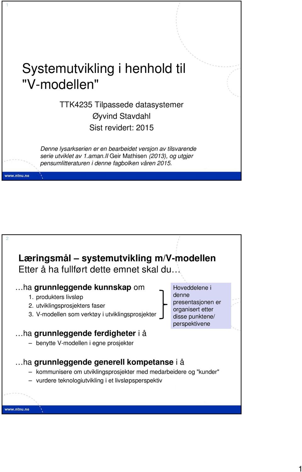 produkters livsløp 2. utviklingsprosjekters faser 3.