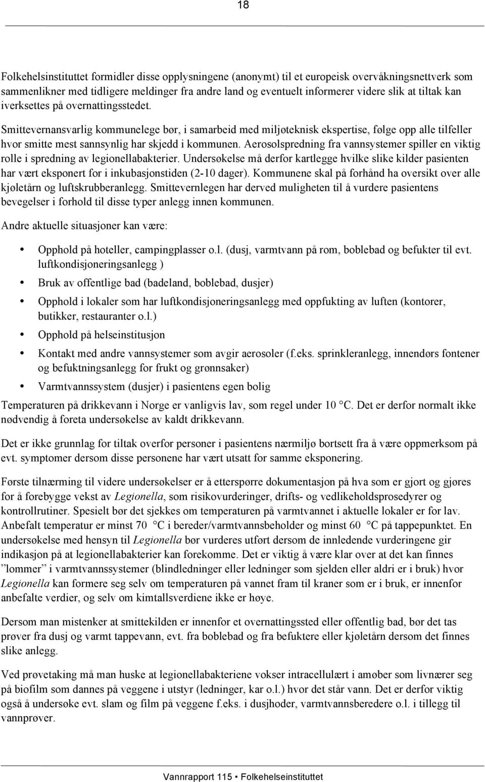 Aerosolspredning fra vannsystemer spiller en viktig rolle i spredning av legionellabakterier.