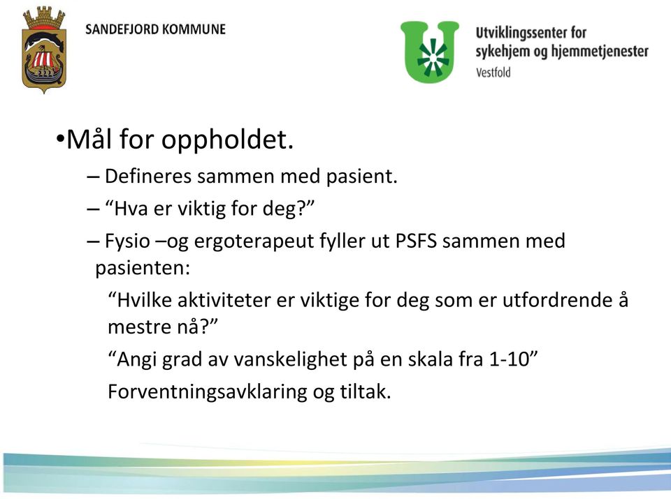 Fysio og ergoterapeut fyller ut PSFS sammen med pasienten: Hvilke