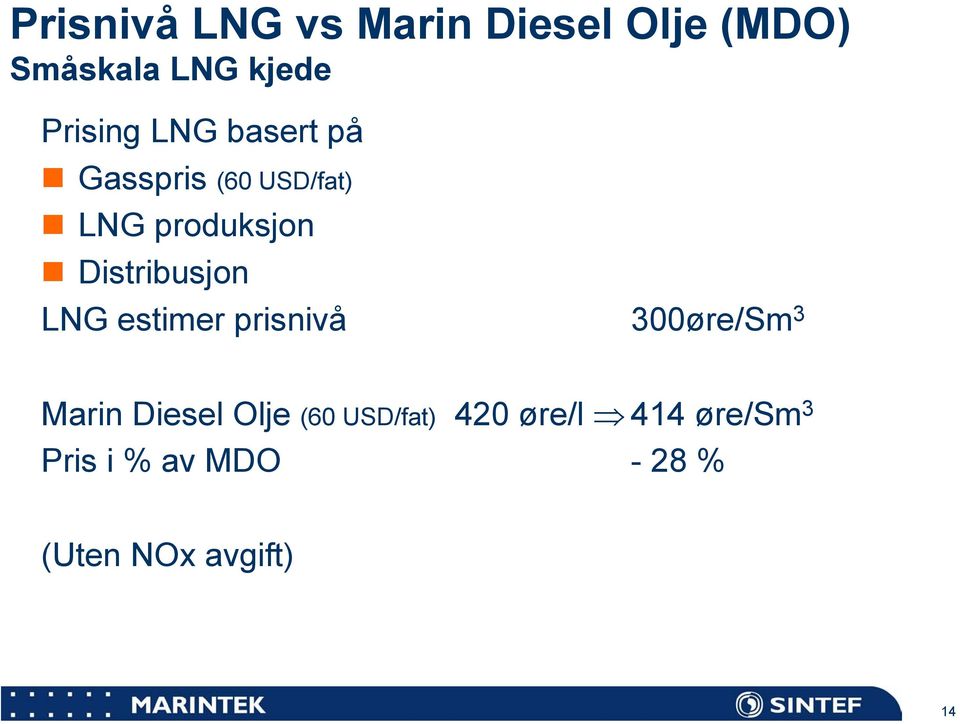 Distribusjon LNG estimer prisnivå 300øre/Sm 3 Marin Diesel Olje